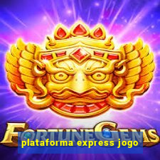 plataforma express jogo